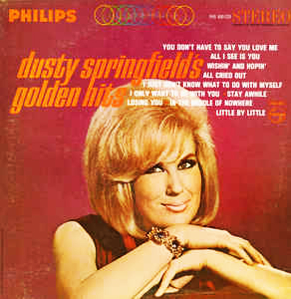 “You Don't Have To Say You Love Me” - Dusty Springfield 1966