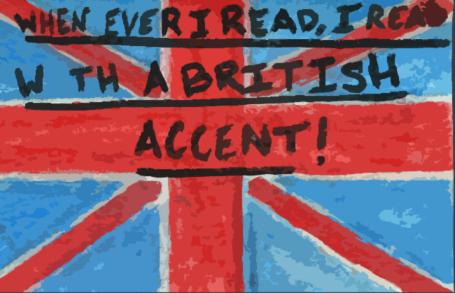 How good is your British accent? How good does it need to be?