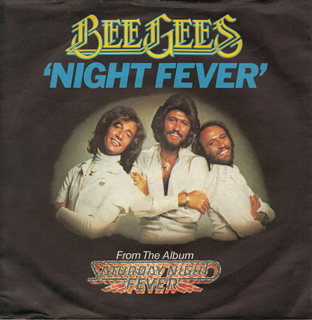 “Night Fever” - Bee Gees 1977