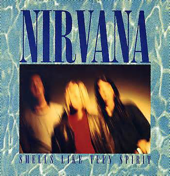 “Smells Like Teen Spirit” - Nirvana