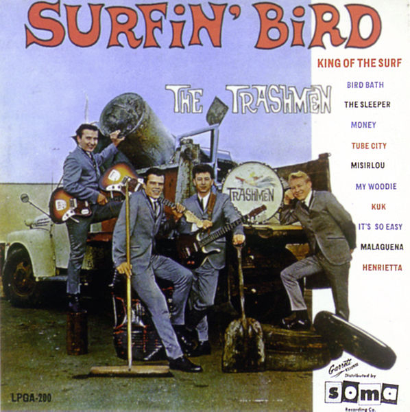 “Surfin' Bird” - The Trashmen 1963
