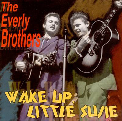 “Wake Up Little Susie” - The Everly Brothers 1957