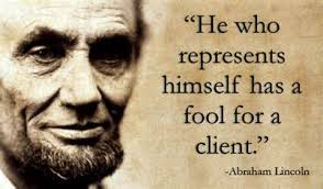 Where Did That Saying Come From? “A man who is his own lawyer has a fool for his client”