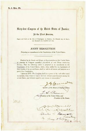 Sixteenth Amendment to the United States Constitution is ratified, authorizing the Federal government to impose and collect an income tax on February 03, 1913