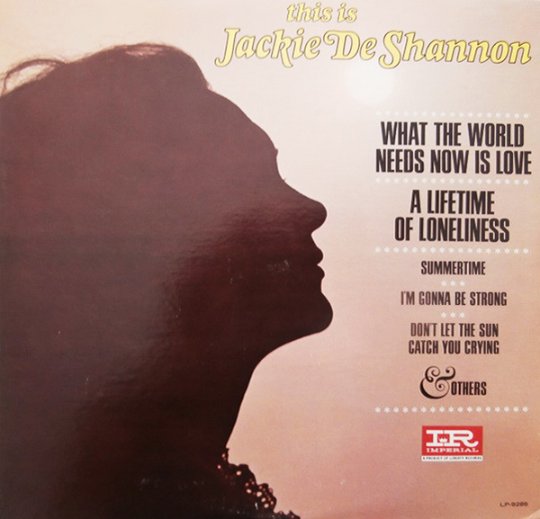 “What the World Needs Now Is Love” - Jackie DeShannon 1965