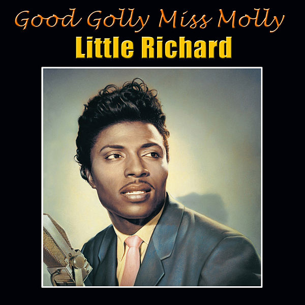 “Good Golly Miss Molly” - Little Richard 1958
