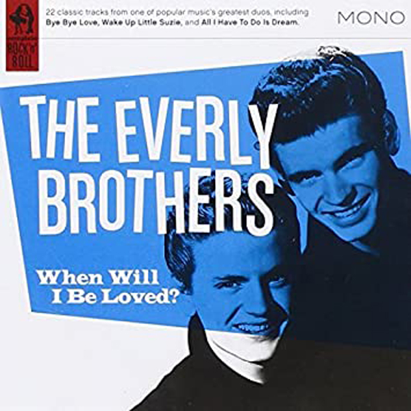 “When Will I Be Loved” - The Everly Brothers 1960