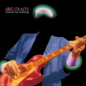 “Money For Nothing” - Dire Straits 1985