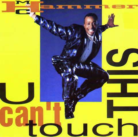 “U Can't Touch This” - MC Hammer